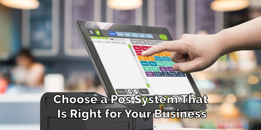 Choose a POS System That Is Right for Your Business